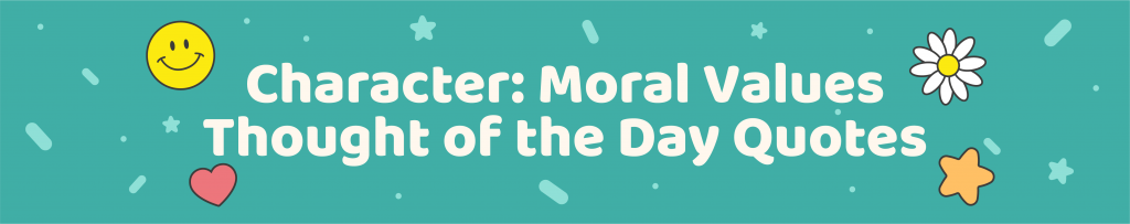 365 Positive Thought of the day quotes for kids - Character: moral values thought of the day quotes - Kids Activities Blog