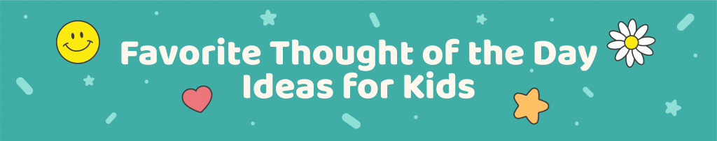 365 Positive Thought of the day quotes for kids - Favorite Thought of the day ideas for kids - Kids Activities Blog