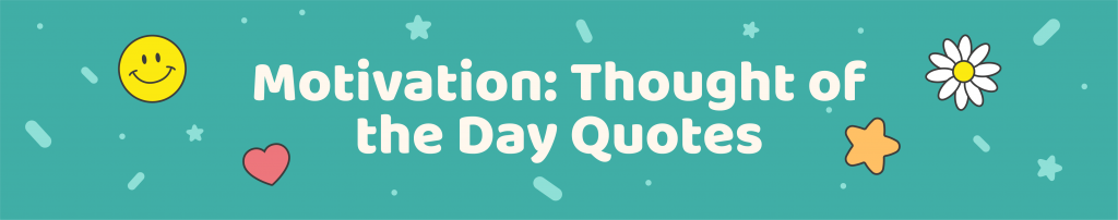 365 Positive Thought of the day quotes for kids - motivation Thought of the day  - Kids Activities Blog