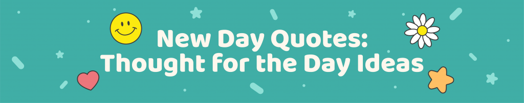 365 Positive Thought of the day quotes for kids - new day quotes: thought for the day ideas - Kids Activities Blog