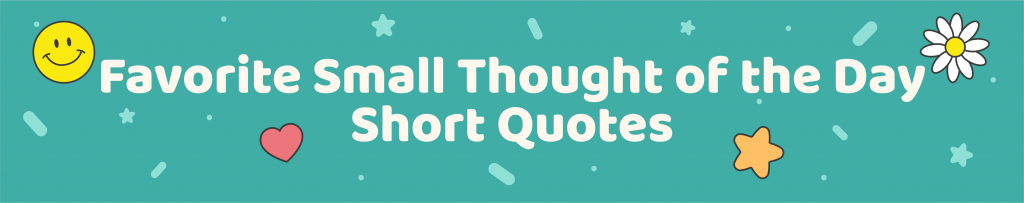 365 Positive Thought of the day quotes for kids - Favorite Small Thought of the day Short quotes - Kids Activities Blog